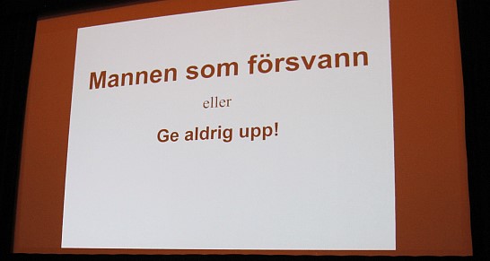 Presentationsbild med texten "Mannen som försvann eller Ge aldrig upp!"